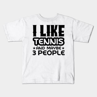 I like tennis and maybe 3 people Kids T-Shirt